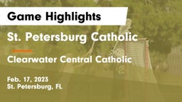 St. Petersburg Catholic  vs Clearwater Central Catholic  Game Highlights - Feb. 17, 2023