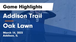 Addison Trail  vs Oak Lawn  Game Highlights - March 14, 2023