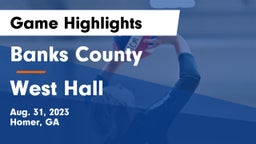 Banks County  vs West Hall  Game Highlights - Aug. 31, 2023