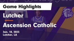 Lutcher  vs Ascension Catholic  Game Highlights - Jan. 18, 2023