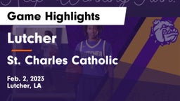 Lutcher  vs St. Charles Catholic  Game Highlights - Feb. 2, 2023