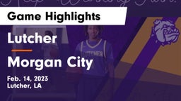 Lutcher  vs Morgan City  Game Highlights - Feb. 14, 2023