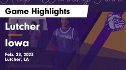 Lutcher  vs Iowa  Game Highlights - Feb. 28, 2023