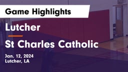 Lutcher  vs St Charles Catholic Game Highlights - Jan. 12, 2024