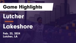 Lutcher  vs Lakeshore  Game Highlights - Feb. 23, 2024