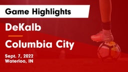 DeKalb  vs Columbia City  Game Highlights - Sept. 7, 2022