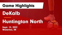 DeKalb  vs Huntington North  Game Highlights - Sept. 13, 2022