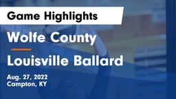 Wolfe County  vs Louisville Ballard Game Highlights - Aug. 27, 2022