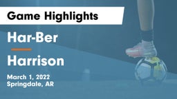 Har-Ber  vs Harrison  Game Highlights - March 1, 2022
