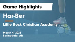 Har-Ber  vs Little Rock Christian Academy  Game Highlights - March 4, 2023