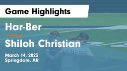 Har-Ber  vs Shiloh Christian  Game Highlights - March 14, 2023