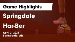 Springdale  vs Har-Ber  Game Highlights - April 2, 2024