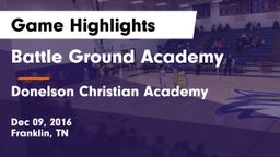 Battle Ground Academy  vs Donelson Christian Academy  Game Highlights - Dec 09, 2016