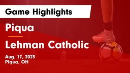 Piqua  vs Lehman Catholic  Game Highlights - Aug. 17, 2023