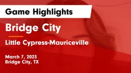 Bridge City  vs Little Cypress-Mauriceville  Game Highlights - March 7, 2023