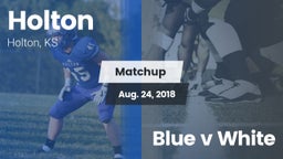 Matchup: Holton  vs. Blue v White 2018