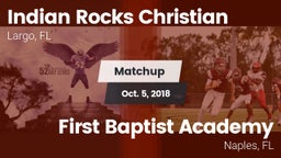 Matchup: Indian Rocks vs. First Baptist Academy  2018