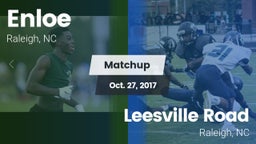 Matchup: Enloe  vs. Leesville Road  2017