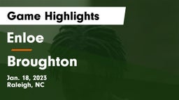 Enloe  vs Broughton  Game Highlights - Jan. 18, 2023