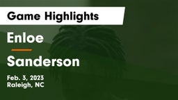 Enloe  vs Sanderson  Game Highlights - Feb. 3, 2023