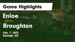 Enloe  vs Broughton  Game Highlights - Feb. 7, 2023