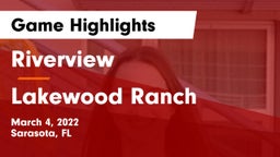 Riverview  vs Lakewood Ranch  Game Highlights - March 4, 2022