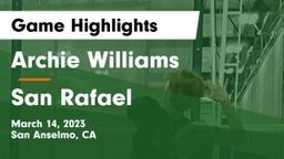 Archie Williams  vs San Rafael  Game Highlights - March 14, 2023