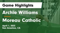 Archie Williams  vs Moreau Catholic  Game Highlights - April 1, 2023