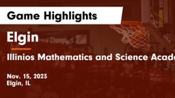 Elgin  vs Illinios Mathematics and Science Academy Game Highlights - Nov. 15, 2023