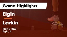 Elgin  vs Larkin  Game Highlights - May 3, 2023