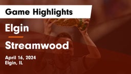 Elgin  vs Streamwood  Game Highlights - April 16, 2024