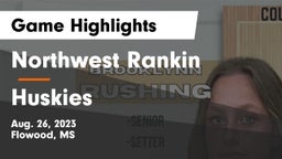 Northwest Rankin  vs Huskies Game Highlights - Aug. 26, 2023