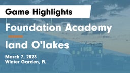 Foundation Academy  vs land O'lakes Game Highlights - March 7, 2023