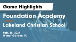 Foundation Academy  vs Lakeland Christian School Game Highlights - Feb. 26, 2024