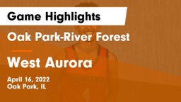 Oak Park-River Forest  vs West Aurora  Game Highlights - April 16, 2022