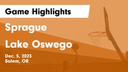 Sprague  vs Lake Oswego  Game Highlights - Dec. 5, 2023