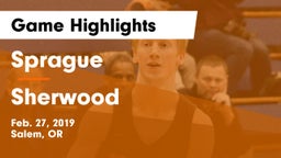 Sprague  vs Sherwood  Game Highlights - Feb. 27, 2019