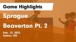 Sprague  vs Beaverton Pt. 2 Game Highlights - Feb. 12, 2022