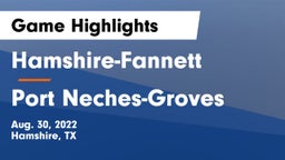 Hamshire-Fannett  vs Port Neches-Groves  Game Highlights - Aug. 30, 2022