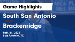 South San Antonio  vs Brackenridge  Game Highlights - Feb. 21, 2023