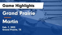 Grand Prairie  vs Martin  Game Highlights - Feb. 7, 2023