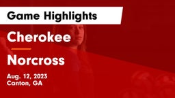 Cherokee  vs Norcross  Game Highlights - Aug. 12, 2023