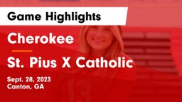 Cherokee  vs St. Pius X Catholic  Game Highlights - Sept. 28, 2023