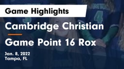 Cambridge Christian  vs Game Point 16 Rox Game Highlights - Jan. 8, 2022