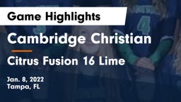 Cambridge Christian  vs Citrus Fusion 16 Lime Game Highlights - Jan. 8, 2022