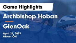 Archbishop Hoban  vs GlenOak  Game Highlights - April 26, 2023
