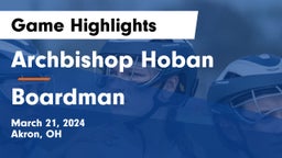 Archbishop Hoban  vs Boardman  Game Highlights - March 21, 2024