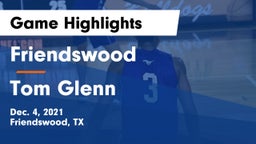 Friendswood  vs Tom Glenn  Game Highlights - Dec. 4, 2021