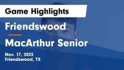 Friendswood  vs MacArthur Senior  Game Highlights - Nov. 17, 2023