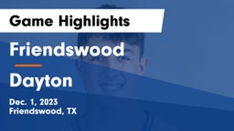 Friendswood  vs Dayton Game Highlights - Dec. 1, 2023